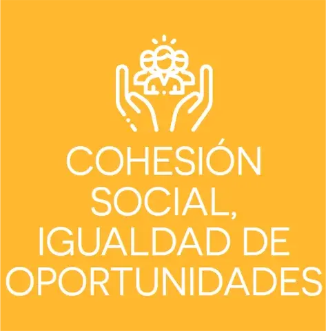 COHESIÓN SOCIAL, IGUALDAD DE OPORTUNIDADES